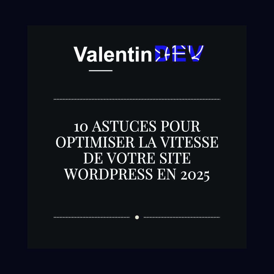 10 astuces pour optimiser la vitesse de votre site WordPress en 2025