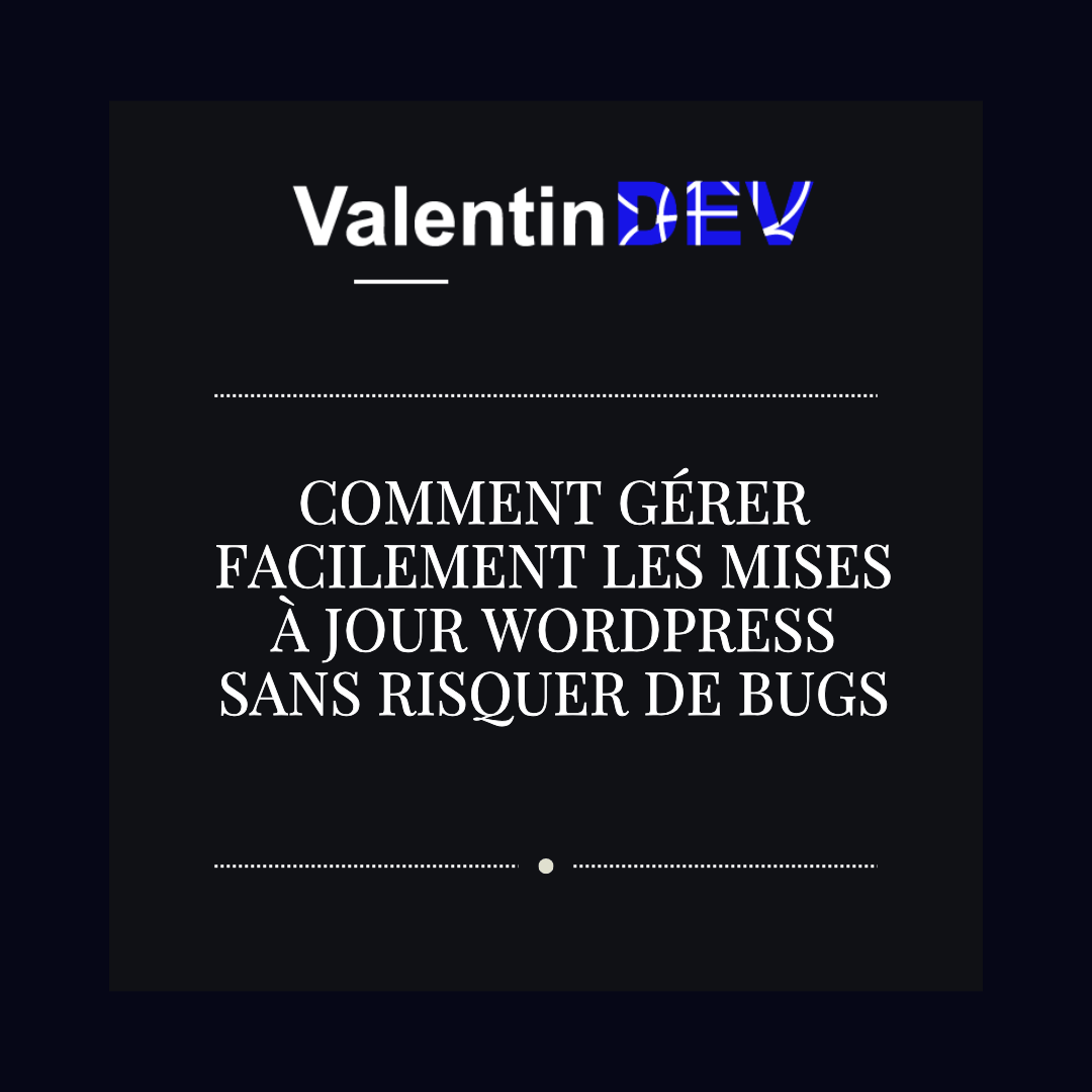 Comment gerer facilement les mises a jour WordPress sans risquer de bugs