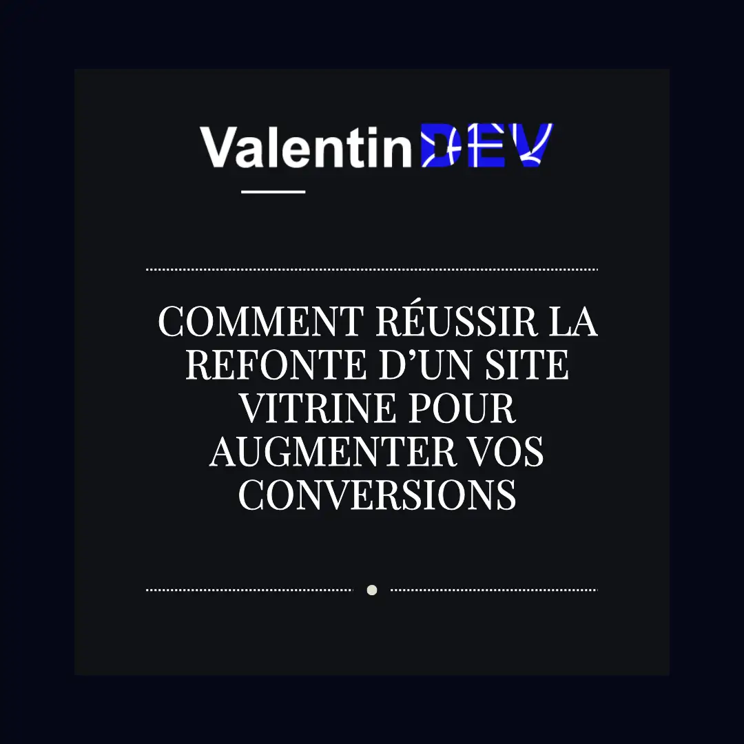 Comment reussir la refonte dun site vitrine pour augmenter vos conversions