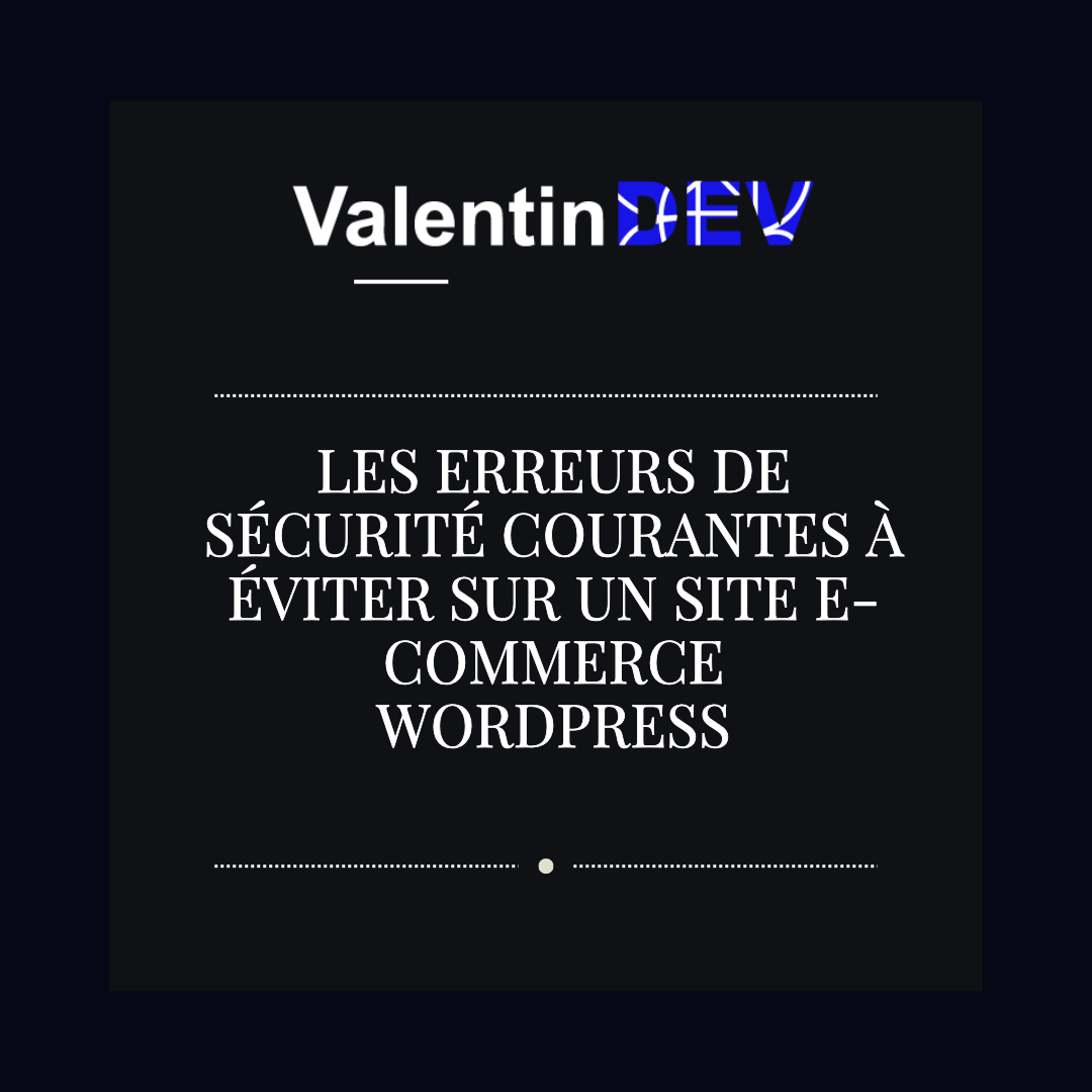 Les erreurs de sécurité courantes à éviter sur un site e-commerce WordPress