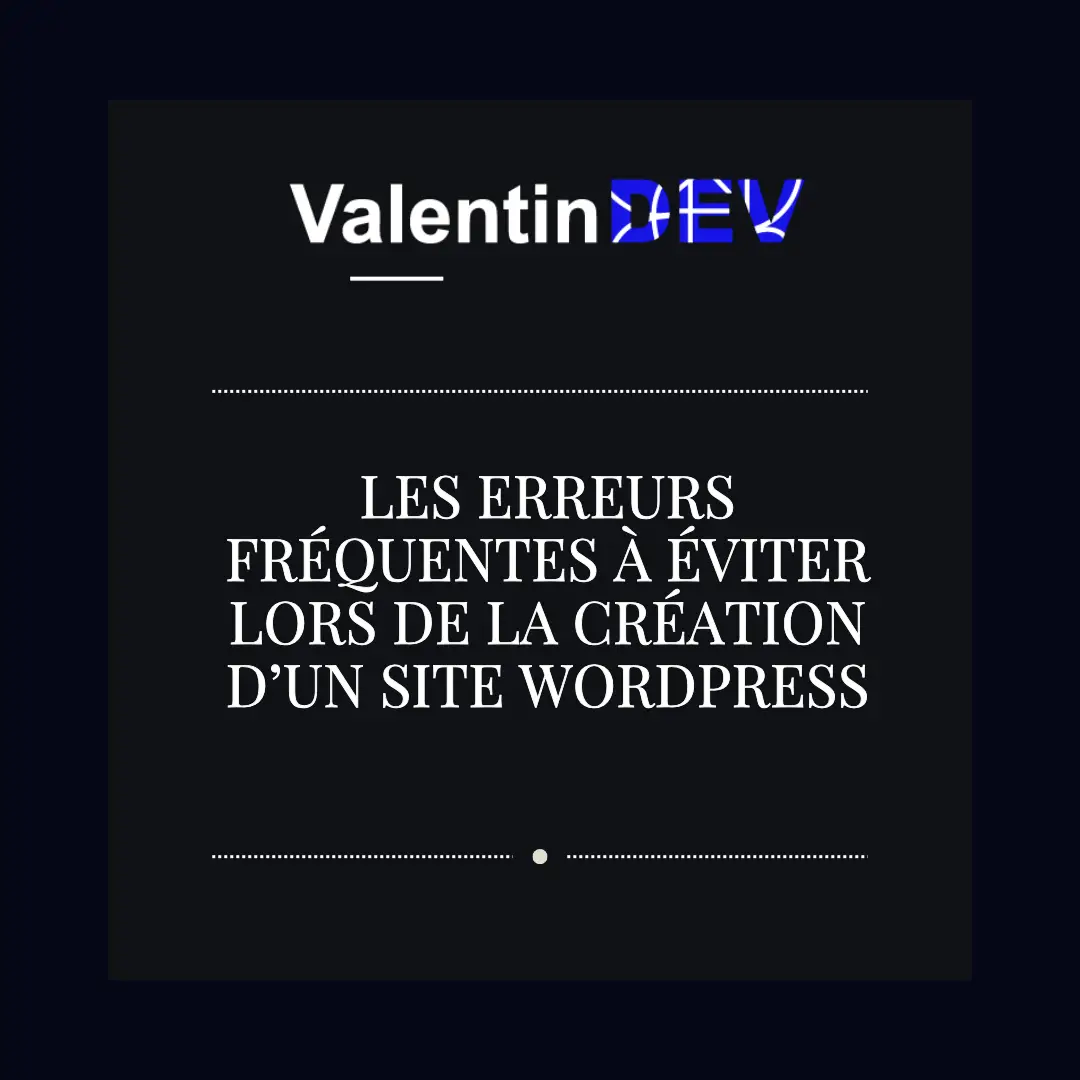 Les erreurs frequentes a eviter lors de la creation dun site WordPress