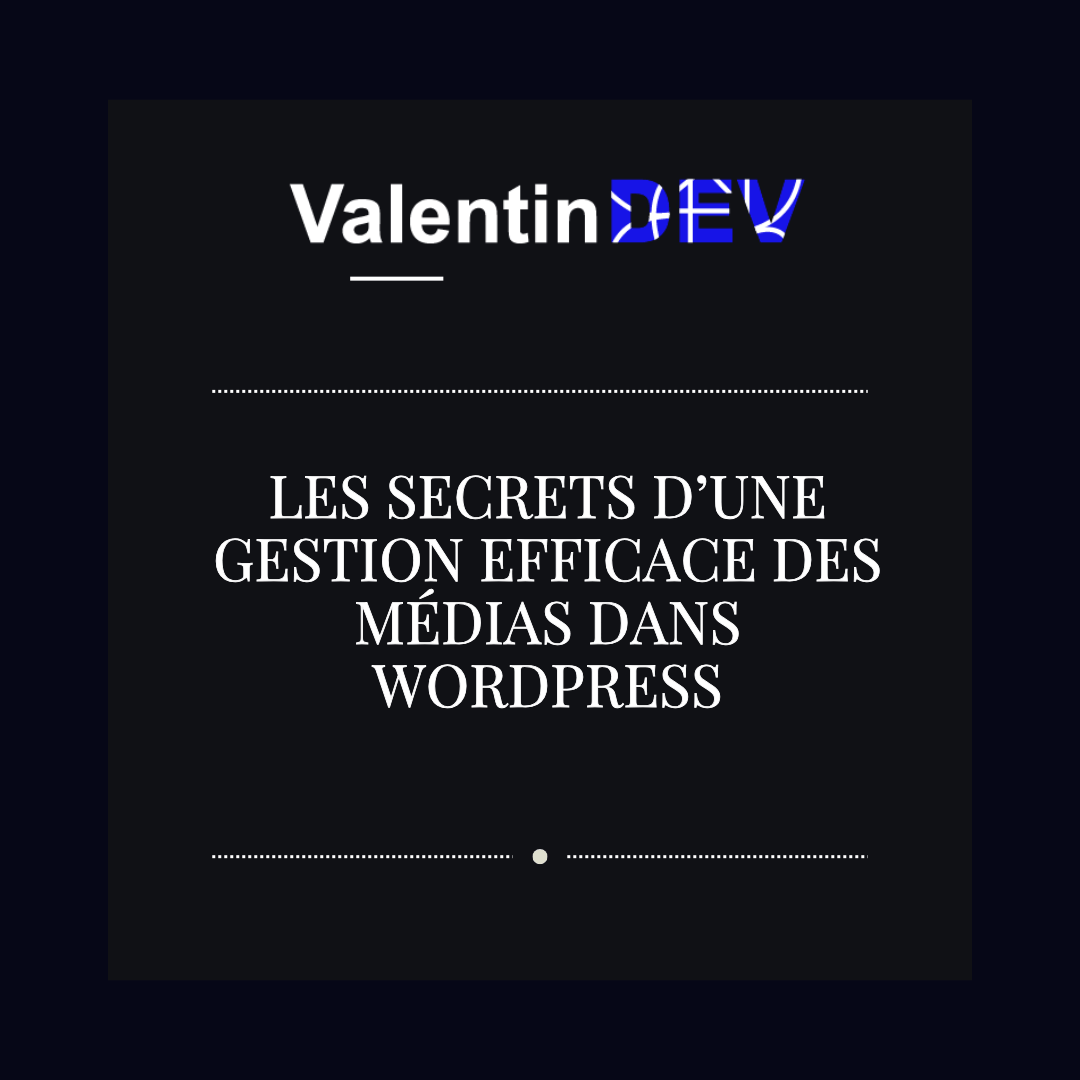 Les secrets dune gestion efficace des medias dans WordPress