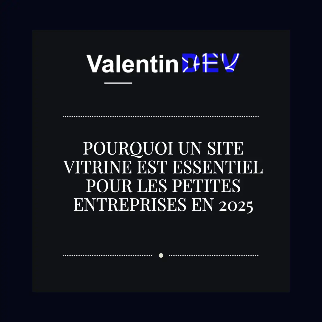 Pourquoi un site vitrine est essentiel pour les petites entreprises en 2025