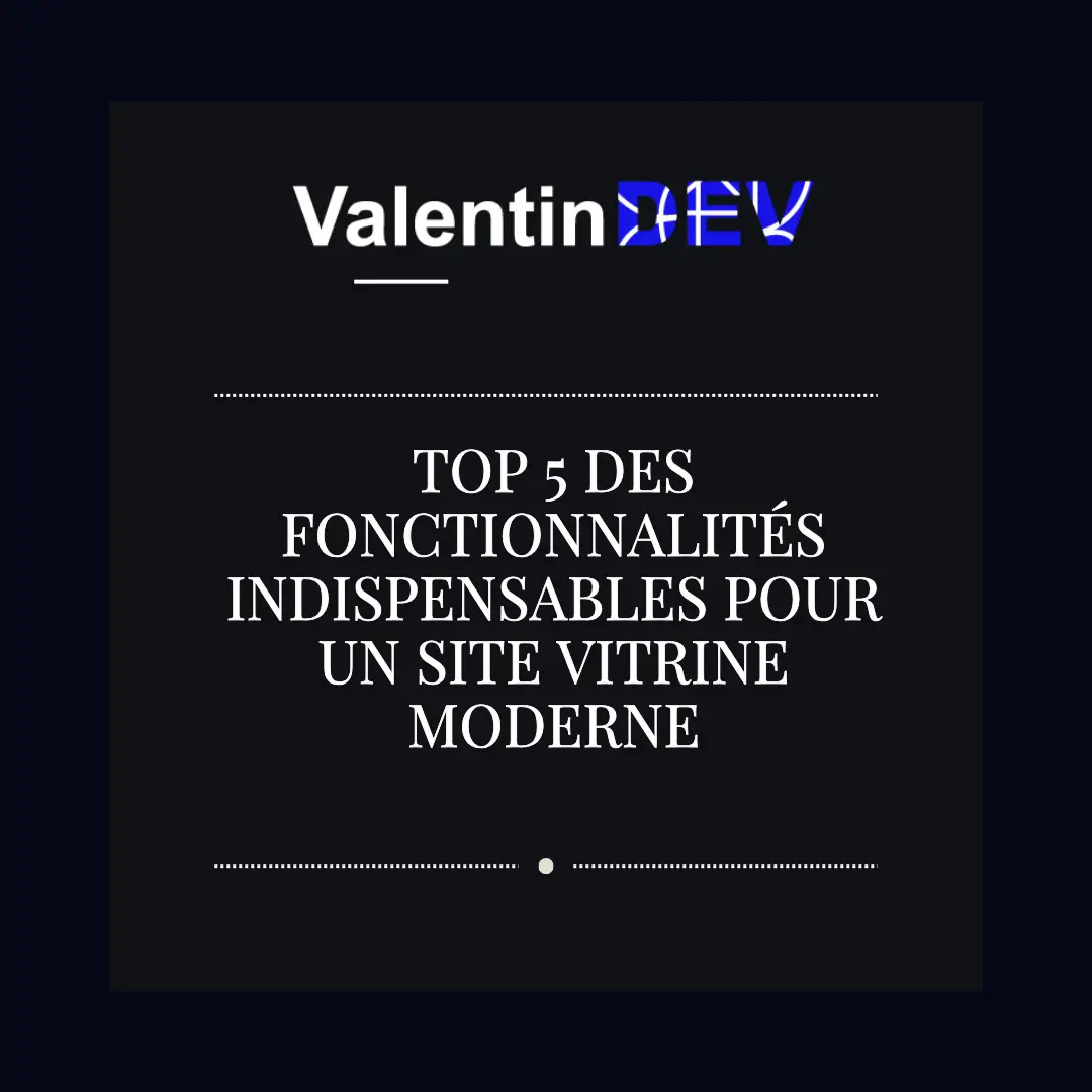 Top 5 des fonctionnalites indispensables pour un site vitrine moderne