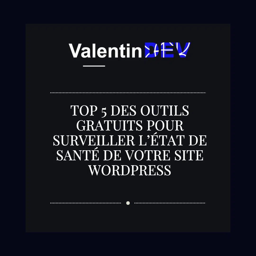 Top 5 des outils gratuits pour surveiller letat de sante de votre site WordPress