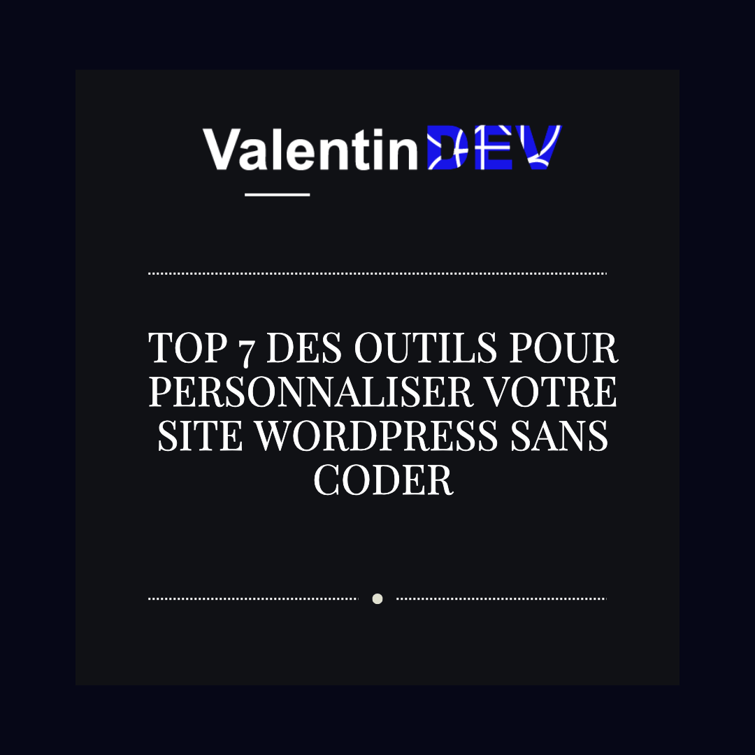 Top 7 des outils pour personnaliser votre site WordPress sans coder